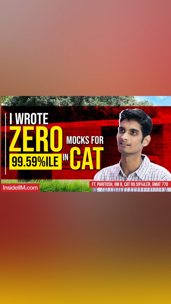 In CAT, Weakness In One CAT Section Is Okay', Ft. Paritosh, IIM B, CAT 99.59%iler, GMAT 770