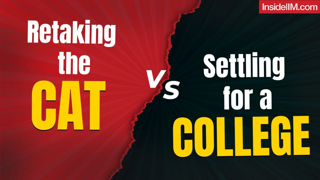 Should you retake the CAT or Settle for a lower tier college?