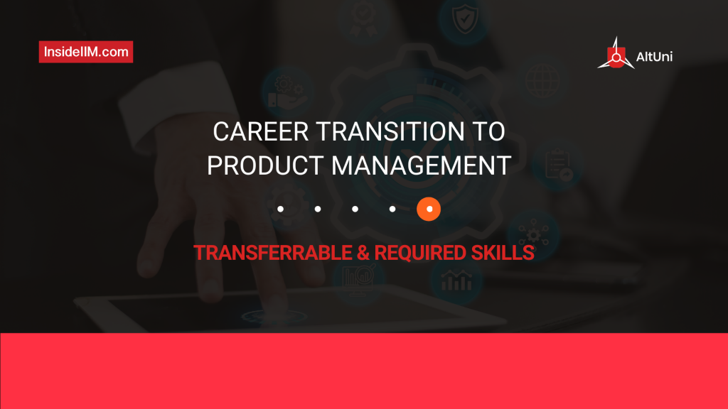 Career Transition To Product Management | Transferrable & Required Skills