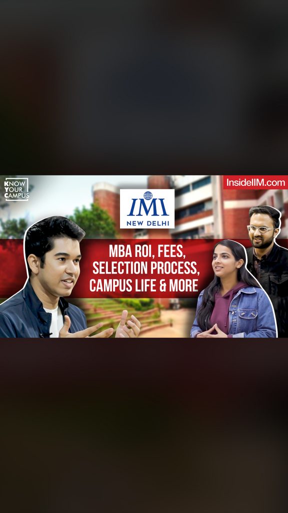 IMI Delhi: Worth It? | MBA ROI, Fees, Selection Process, Campus Life & More | KYC