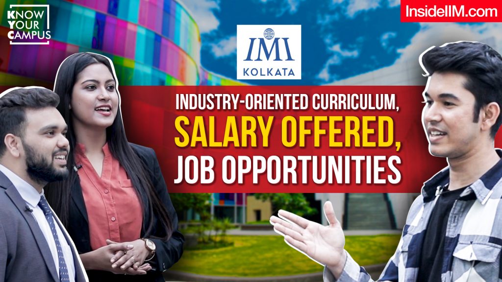 IMI Kolkata: Worth the Investment? MBA Experience, Salary Offered, Campus Life & More | KYC