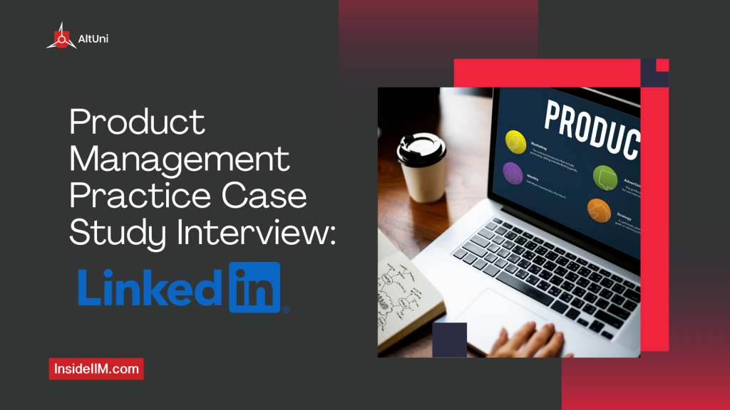 Product Management Practice Case Study: LinkedIn