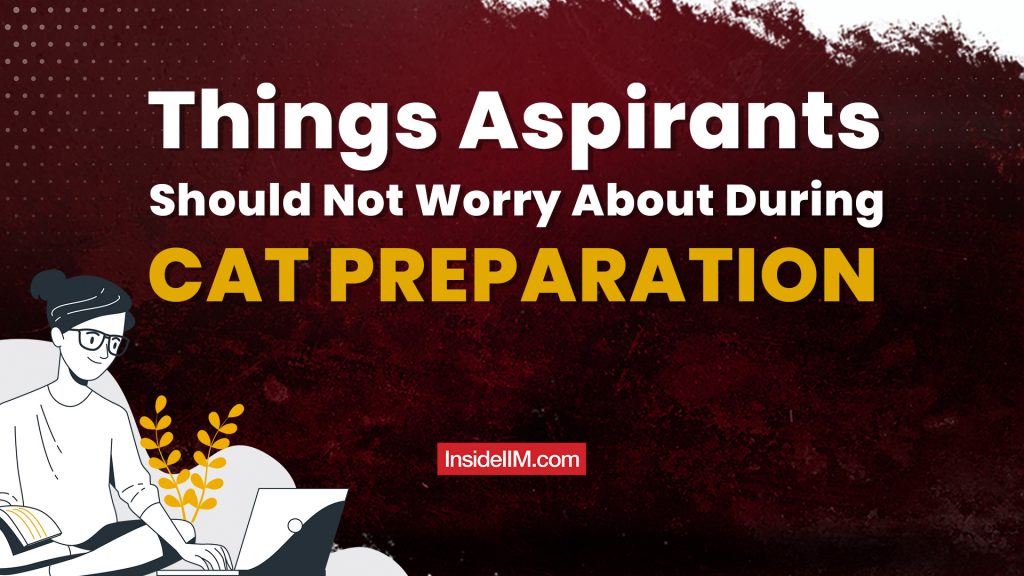 Things Aspirants Should Not Worry About During CAT Preparation, Ft. Tanmay Bhardwaj, XIMB 2024-26