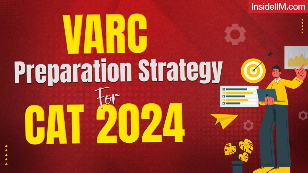 Top Strategies for CAT 2024 VARC Section: Top Preparation Tips from a 99.98% Scorer