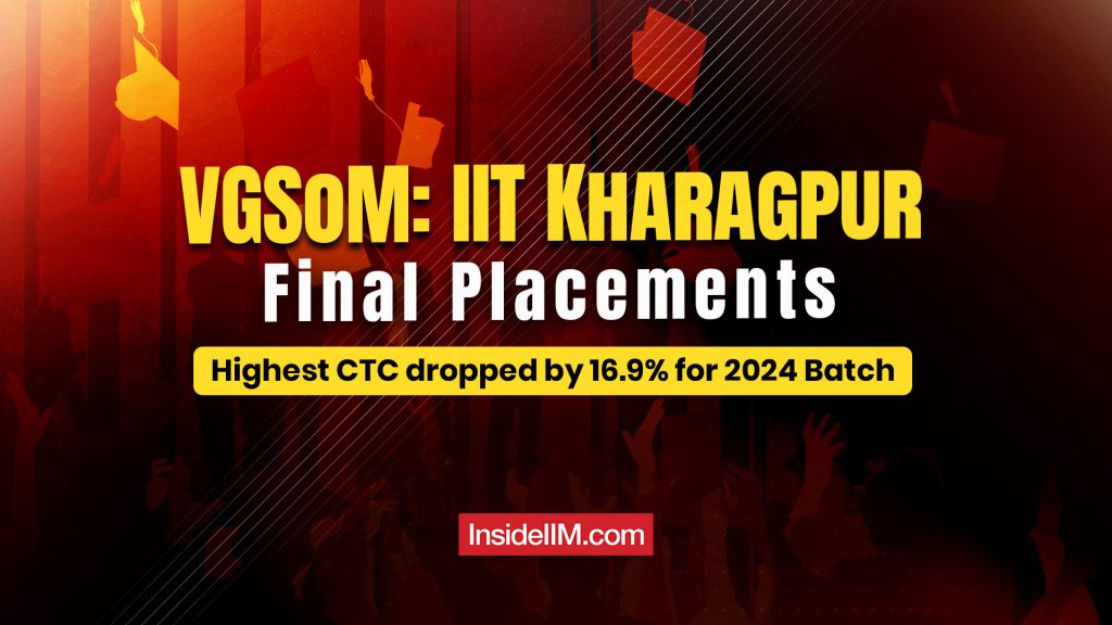 VGSoM: IIT Kharagpur Final Placements - Highest CTC dropped by 16.9% for 2024 Batch