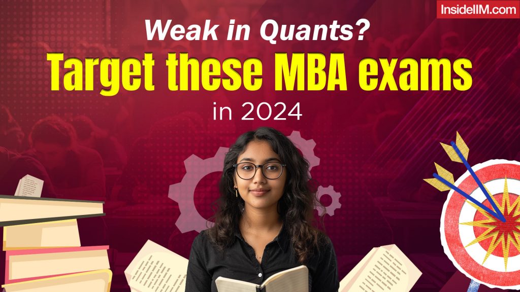 Weak In QUANTS ? Target These 4 MBA Exams 2024