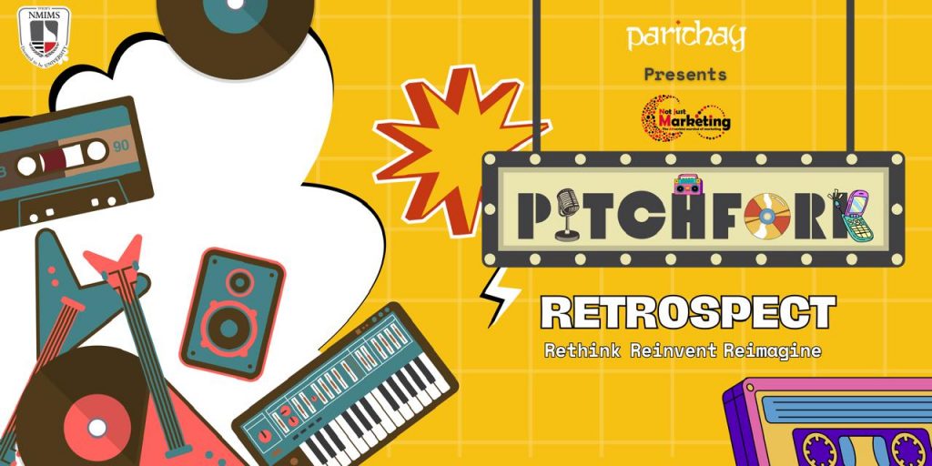 Pitchfork Retrospect - Rethink. Reinvent. Reimagine | Not Just Marketing By NMIMS Mumbai