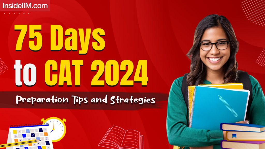 Last 75 Days to CAT 2024: Preparation Tips and Strategies