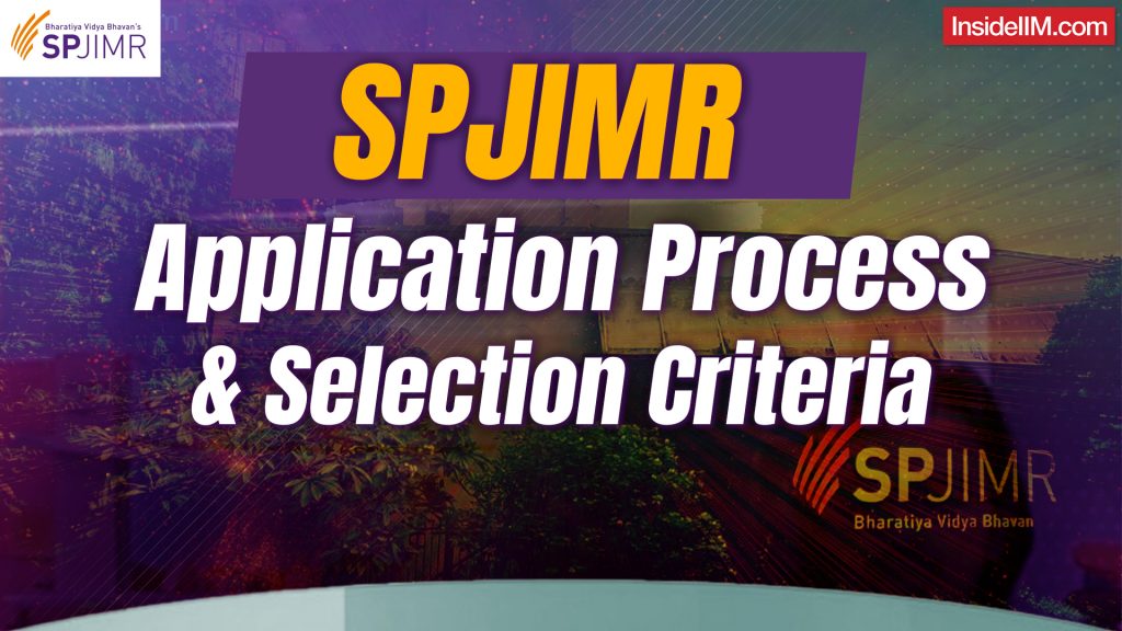 SPJIMR PGDM Admissions 2025: Ranked #1 in India | Application Process and Selection Criteria