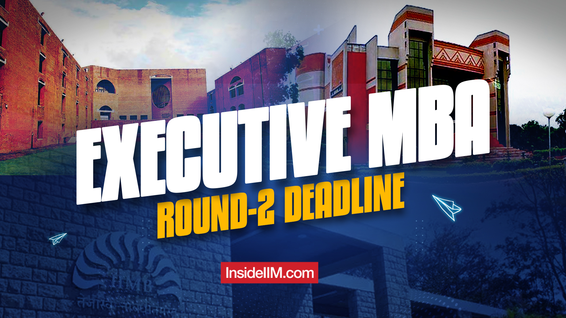 Executive MBA 2024 Admissions Round 2 Deadlines for IIMs & ISB InsideIIM