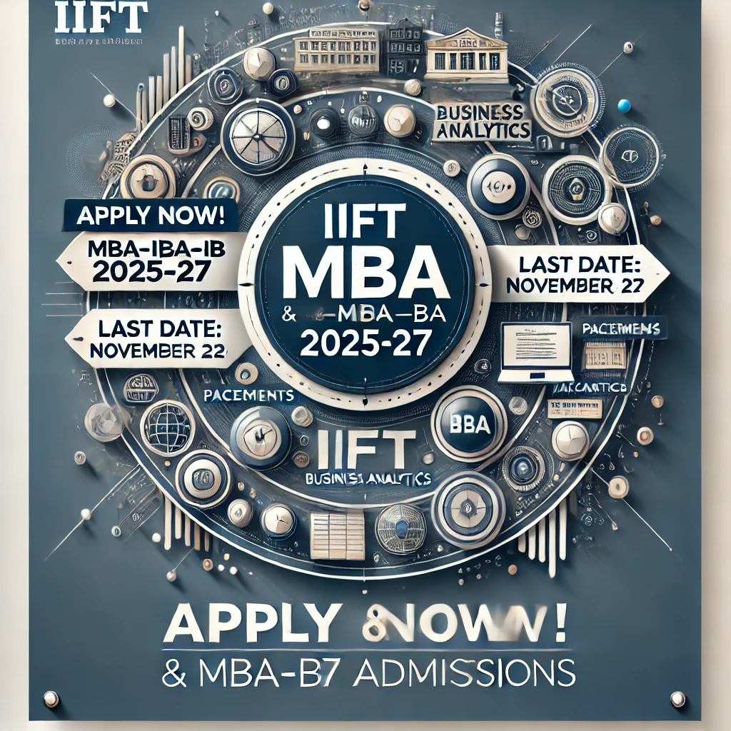 IIFT MBA-IB & MBA-BA Admissions 2025-27: Registration, Eligibility, Fees & Placement Highlights