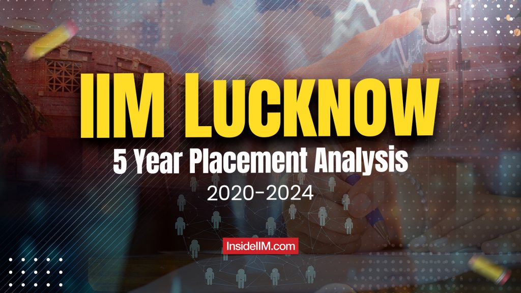 IIM Lucknow Placements 2024: 5-Year Salary Trends, Top Sectors & Recruiters