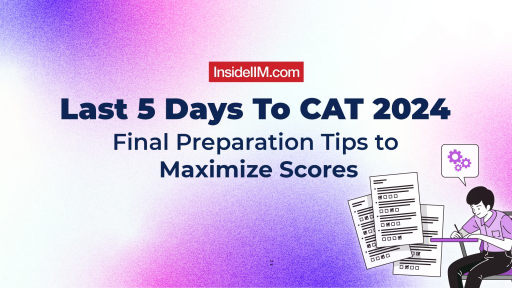 Last 5 Days To CAT 2024: Expert Tips for Last-Minute Preparation