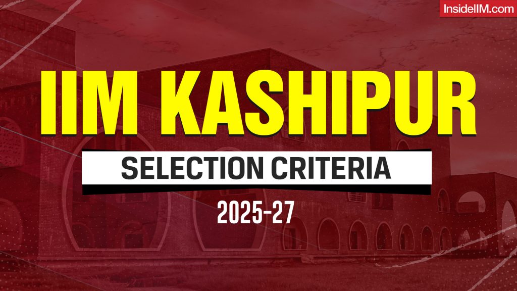 IIM Kashipur Admission/Selection Criteria 2025-2027: CAP Process & Cutoffs Details