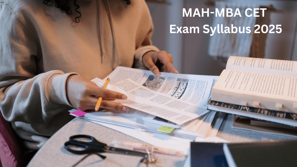 MAH MBA CET Syllabus 2025: Exam Pattern, Topic-Wise Syllabus, & Preparation Tips