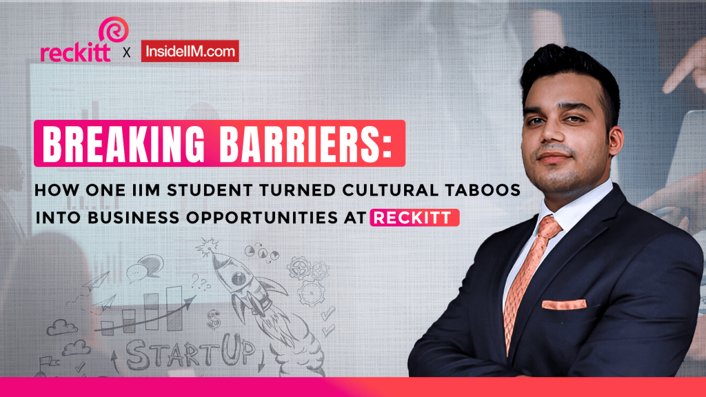 Breaking Barriers: How One IIM Student Turned Cultural Taboos into Business Opportunities at Reckitt