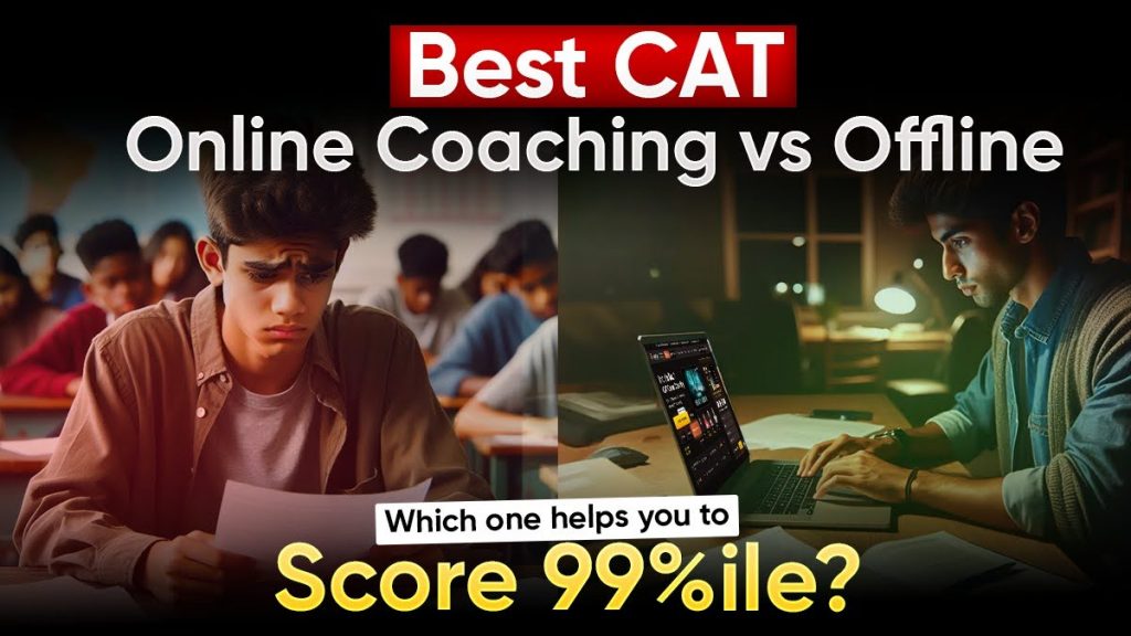 CAT Online Coaching vs Offline - Which one helps you to score 99%ile?