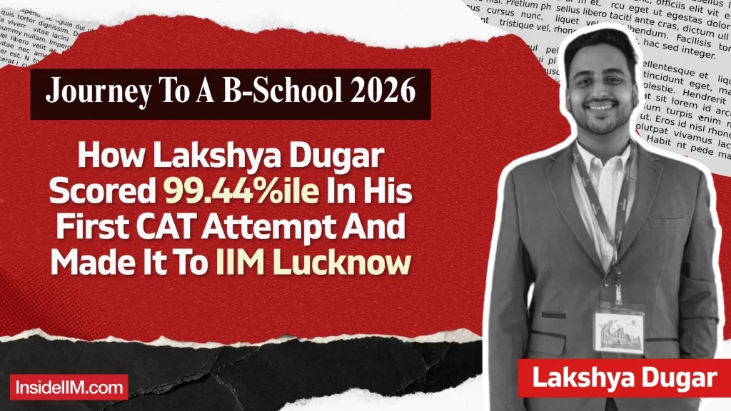 How Lakshya Dugar Scored 99.44%ile In CAT, Took 49 Mocks, And Converted IIM Lucknow