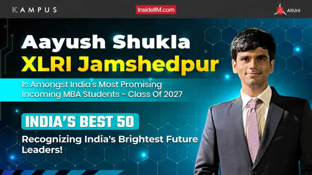 Aayush Shukla: Best 50 | Most Promising Incoming MBA Student 2025, XLRI Jamshedpur